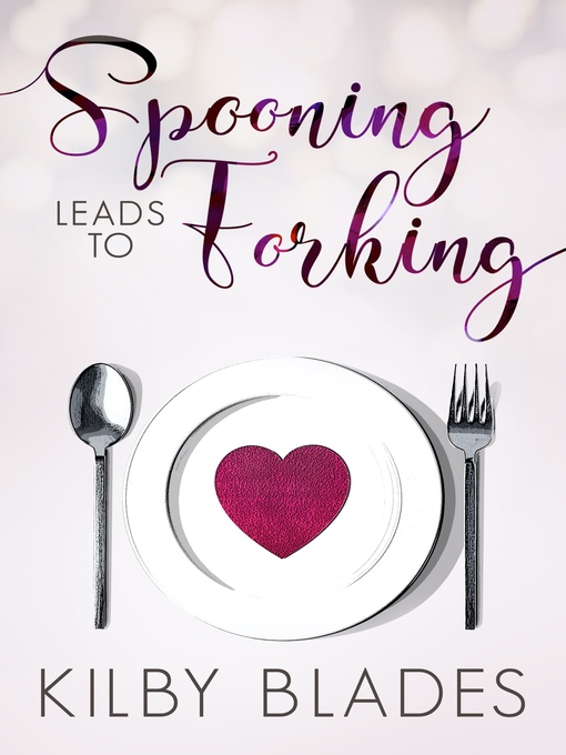 Title details for Spooning Leads to Forking by Kilby Blades - Available